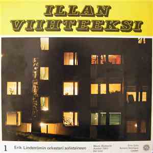 Erik Lindströmin Orkesteri, Mauno Blomqvist, Eino Grön, Annikki Tähti, Barbara Helsingius, Kai Lind, Lasaset - Erik Lindströmin Orkesteri Solisteineen: Illan Viihteeksi download free Erik Lindströmin Orkesteri, Mauno Blomqvist, Eino Grön, Annikki Tähti, Barbara Helsingius, Kai Lind, Lasaset - Erik Lindströmin Orkesteri Solisteineen: Illan Viihteeksi download mp3 flac