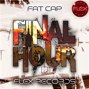 Fat Cap - Final Hour EP download free Fat Cap - Final Hour EP download mp3 flac