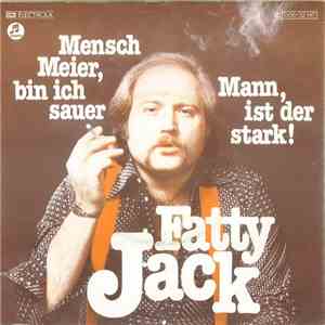 Fatty Jack - Mensch Meier, Bin Ich Sauer / Mann, Ist Der Stark! download free Fatty Jack - Mensch Meier, Bin Ich Sauer / Mann, Ist Der Stark! download mp3 flac