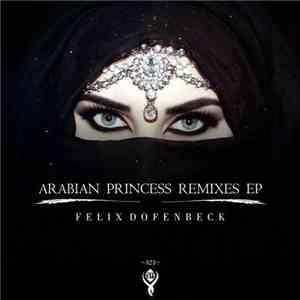 Felix Dofenbeck - Arabian Princess Remixes EP download mp3 flac