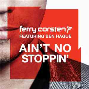 Ferry Corsten Featuring Ben Hague - Ain't No Stoppin' download mp3 flac