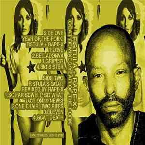 Fistula + Rape-X - Goat Remixes/Year Of The Fork download free Fistula + Rape-X - Goat Remixes/Year Of The Fork download mp3 flac