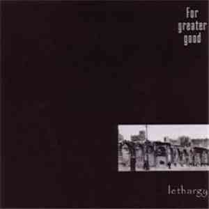 For Greater Good - Lethargy download free