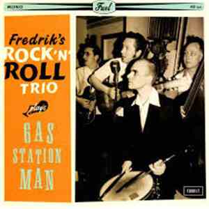 Fredrik's Rock 'N' Roll Trio - Gas Station Man download free Fredrik's Rock 'N' Roll Trio - Gas Station Man download mp3 flac