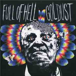 Full Of Hell / Goldust - Full Of Hell / Goldust download free Full Of Hell / Goldust - Full Of Hell / Goldust download mp3 flac