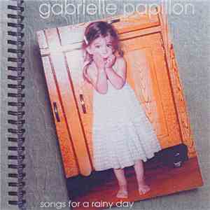 Gabrielle Papillon - Songs For A Rainy Day download free Gabrielle Papillon - Songs For A Rainy Day download mp3 flac