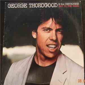 George Thorogood & The Destroyers - Bad To The Bone download free George Thorogood & The Destroyers - Bad To The Bone download mp3 flac