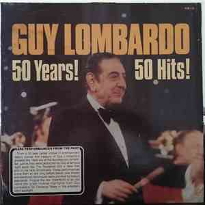 Guy Lombardo - 50 Years! 50 Hits! (Beautiful Medleys Of 50 All-Time Guy Favorites) download mp3 flac