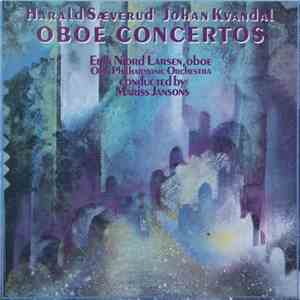 Harald Sæverud / Johan Kvandal - Erik Niord Larsen, Oslo Philharmonic Orchestra, Mariss Jansons - Oboe Concertos download mp3 flac