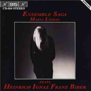 Heinrich Ignaz Franz Biber, Ensemble Saga, Maria Lindal - Violin & Chamber Works download free Heinrich Ignaz Franz Biber, Ensemble Saga, Maria Lindal - Violin & Chamber Works download mp3 flac