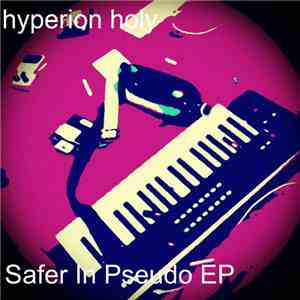 Hyperion Holy - Safer In Pseudo EP download mp3 flac