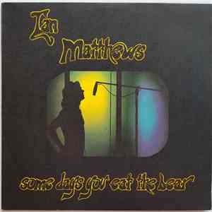 Ian Matthews - Some Days You Eat The Bear And Some Days The Bear Eats You download free