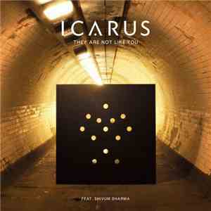 Icarus Feat. Shivum Sharma - They Are Not Like You download free Icarus Feat. Shivum Sharma - They Are Not Like You download mp3 flac