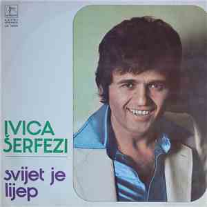 Ivica Šerfezi - Svijet Je Lijep download free
