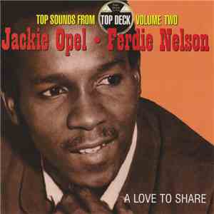Jackie Opel & Ferdie Nelson - A Love To Share: Top Sounds From Top Deck (Volume Two) download mp3 flac