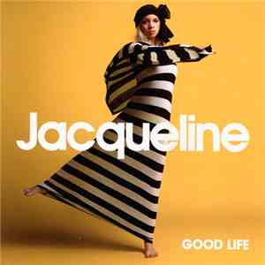 Jacqueline - Good Life download free Jacqueline - Good Life download mp3 flac