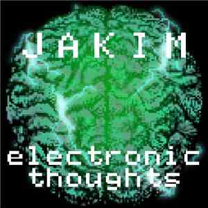 Jakim - Electronic Thoughts download free Jakim - Electronic Thoughts download mp3 flac