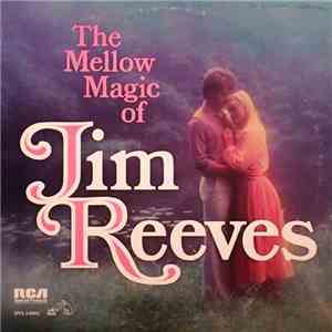 Jim Reeves - The Mellow Magic Of Jim Reeves download free Jim Reeves - The Mellow Magic Of Jim Reeves download mp3 flac