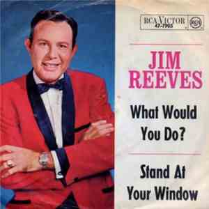 Jim Reeves - What Would You Do? / Stand At Your Window download mp3 flac