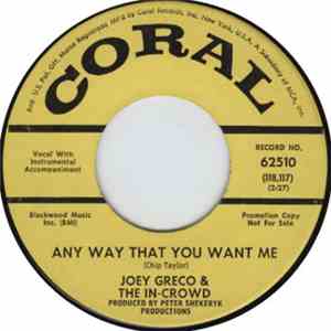 Joey Greco & The In-Crowd - Any Way That You Want Me / Gotta Run And Get My Baby download free