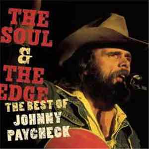 Johnny Paycheck - The Soul & The Edge The Best Of Johnny Paycheck download mp3 flac