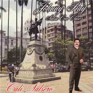 Johnny Ray, Salsa Con Clase - Cali Salsero download mp3 flac