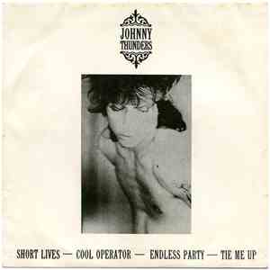 Johnny Thunders - Short Lives / Cool Operator / Endless / Tie Me Up download mp3 flac