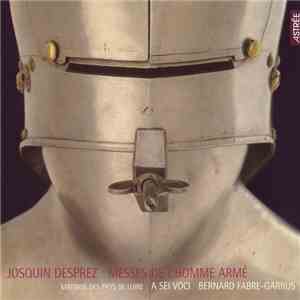 Josquin Desprez - Maîtrise Des Pays De Loire, A Sei Voci, Bernard Fabre-Garrus - Messes De L'Homme Armé download free Josquin Desprez - Maîtrise Des Pays De Loire, A Sei Voci, Bernard Fabre-Garrus - Messes De L'Homme Armé download mp3 flac