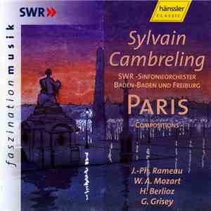 J.-Ph. Rameau / W.A. Mozart / H. Berlioz / G. Grisey - Sylvain Cambreling / SWR-Sinfonieorchester Baden-Baden Und Freiburg - Paris Compositions download mp3 flac
