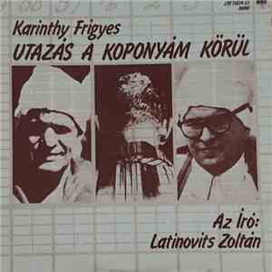 Karinthy Frigyes, Latinovits Zoltán - Utazás A Koponyám Körúl download mp3 flac