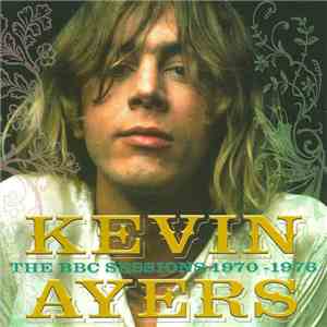 Kevin Ayers - The BBC Sessions 1970- 1976 download free Kevin Ayers - The BBC Sessions 1970- 1976 download mp3 flac