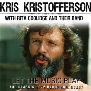 Kris Kristofferson With Rita Coolidge And Their Band - Let The Music Play - The Classic 1972 Radio Broadcast download mp3 flac