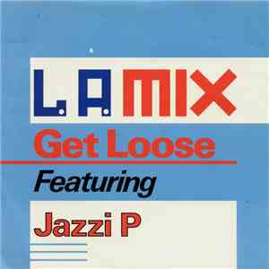 L.A. Mix Featuring Jazzi P - Get Loose download free L.A. Mix Featuring Jazzi P - Get Loose download mp3 flac