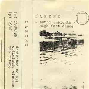Larynx - Sound Ambients / High Fast Dance download free