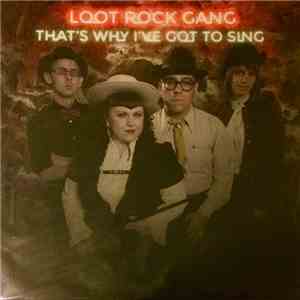 Loot Rock Gang - That's Why I've Got To Sing download free