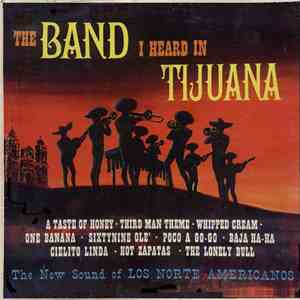 Los Norte Americanos - The Band I Heard In Tijuana download free