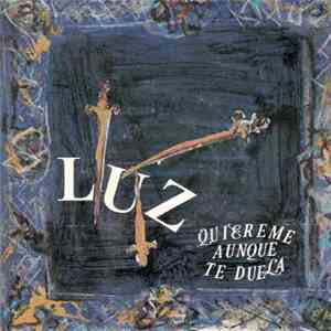 Luz - Quiereme Aunque Te Duela download free