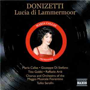 Maria Callas, Giuseppe di Stefano, Tito Gobbi, Raffaele Arié, Orchestra Of The Maggio Musicale Fiorentino, Chor Des Maggio Musicale Fiorentino, Tullio Serafin - Donizetti Lucia di Lammermoor download free Maria Callas, Giuseppe di Stefano, Tito Gobbi, Raffaele Arié, Orchestra Of The Maggio Musicale Fiorentino, Chor Des Maggio Musicale Fiorentino, Tullio Serafin - Donizetti Lucia di Lammermoor download mp3 flac