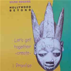 Mark Rogers AKA Hollywood Beyond - Let's Get Together (Create) / I Promise download free Mark Rogers AKA Hollywood Beyond - Let's Get Together (Create) / I Promise download mp3 flac