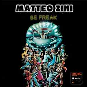 Matteo Zini  - Be Freak download mp3 flac