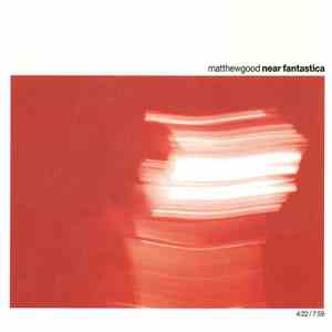 Matthew Good - Near Fantastica download free Matthew Good - Near Fantastica download mp3 flac
