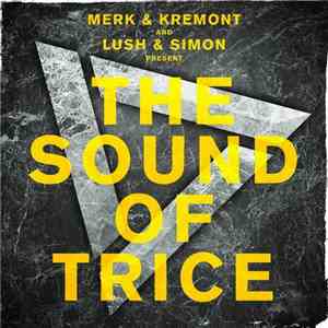 Merk & Kremont And Lush & Simon - The Sound Of Trice download free