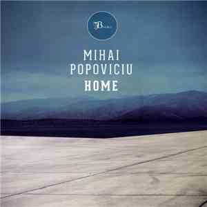 Mihai Popoviciu - Home download mp3 flac
