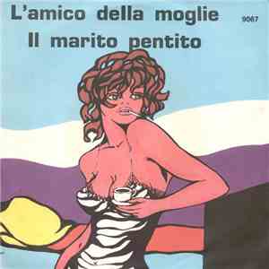 Mirella Con Il Complesso Aurora - L'Amico Della Moglie / Il Marito Pentito download mp3 flac