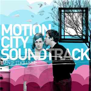 Motion City Soundtrack - Even If It Kills Me download free Motion City Soundtrack - Even If It Kills Me download mp3 flac