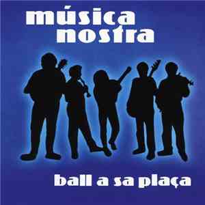 Música Nostra - Ball A Sa Placa download free Música Nostra - Ball A Sa Placa download mp3 flac
