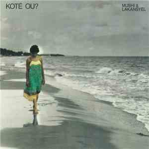 Mushi & Lakansyel - Koté Ou? download free Mushi & Lakansyel - Koté Ou? download mp3 flac