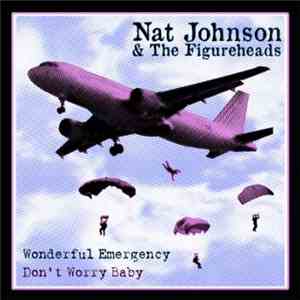 Nat Johnson And The Figureheads - Wonderful Emergency / Don't Worry Baby download mp3 flac