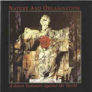 Nature And Organisation - A Dozen Summers Against The World download free