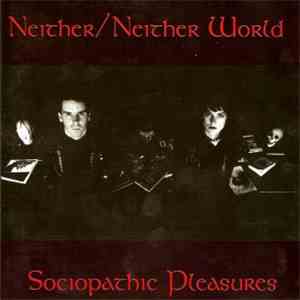 Neither/Neither World - Sociopathic Pleasures download free